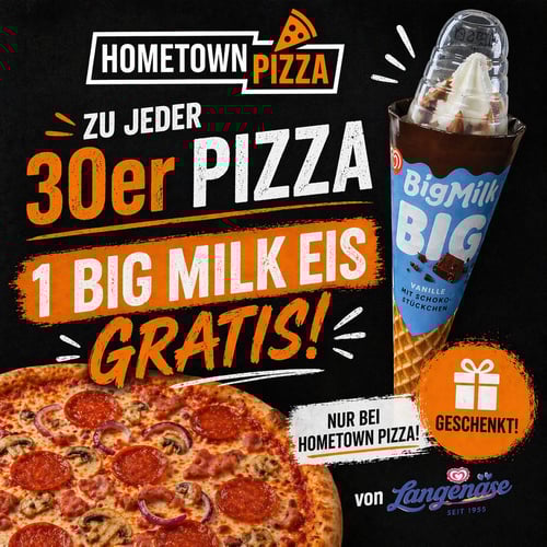 30er Pizza + 1 Big Milk Eis GRATIS