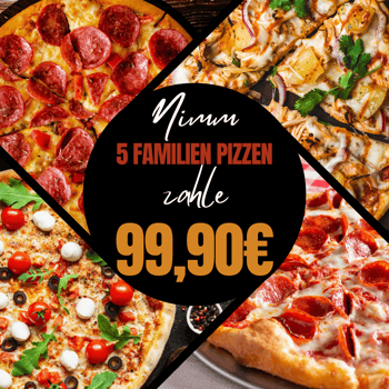 NIMM 5 FAMILIEN PIZZEN ZAHLE 99,90€ NIMM 5 FAMILIEN PIZZEN ZAHLE 99,90€