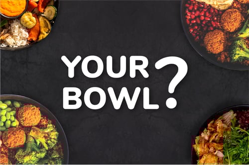 Your Bowl