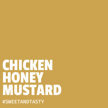CHICKEN HONEY MUSTARD CHICKEN HONEY MUSTARD
